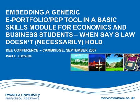 Www.swansea.ac.uk EMBEDDING A GENERIC E-PORTFOLIO/PDP TOOL IN A BASIC SKILLS MODULE FOR ECONOMICS AND BUSINESS STUDENTS – WHEN SAYS LAW DOESNT (NECESSARILY)