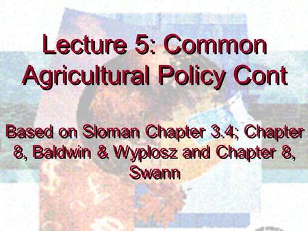 Lecture 5: Common Agricultural Policy Cont