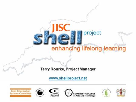 Terry Rourke, Project Manager www.shellproject.net.