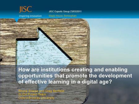 How are institutions creating and enabling opportunities that promote the development of effective learning in a digital age? Rhona Sharpe and Greg Benfield.