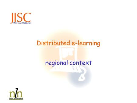 Distributed e-learning regional context. Distributed e-learning regional context.