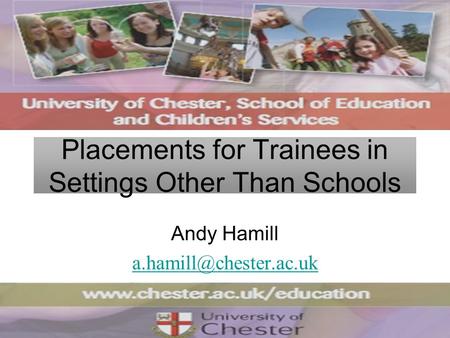 Placements for Trainees in Settings Other Than Schools Andy Hamill