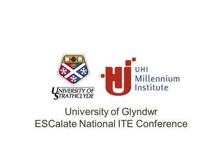 University of Glyndwr ESCalate National ITE Conference.