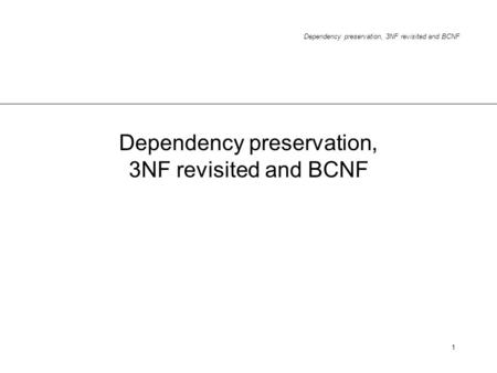 Dependency preservation, 3NF revisited and BCNF