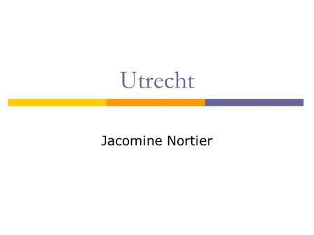 Utrecht Jacomine Nortier. We work together: Municipality & University.