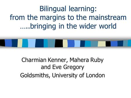 Bilingual learning: from the margins to the mainstream …