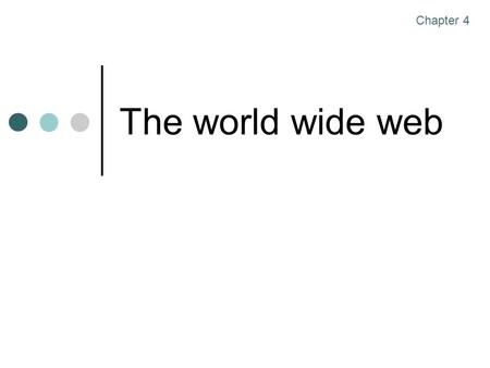 The world wide web Chapter 4. Learning outcomes Explain in general terms how web documents are transferred across the Internet and What processes are.