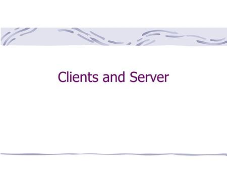 Clients and Server. Clients and servers A server provides a service such as dispensing files. A client calls on a service. The distinction is not hard.