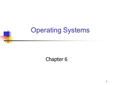 Operating Systems Chapter 6.