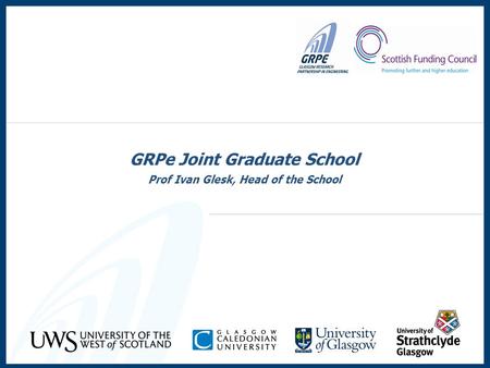 GRPe Joint Graduate School Prof Ivan Glesk, Head of the School.