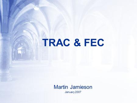 TRAC & FEC Martin Jamieson January 2007. INDEX TRAC processes TAS Research Project FEC costing Proposed changes to processes. When FEC is NOT used. Estates.