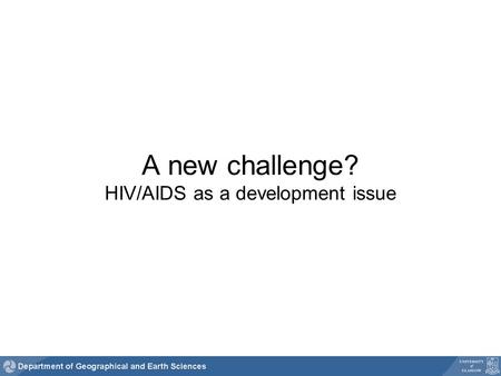 A new challenge? HIV/AIDS as a development issue.