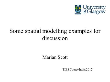 Some spatial modelling examples for discussion