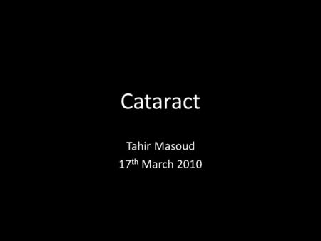 Cataract Tahir Masoud 17th March 2010.