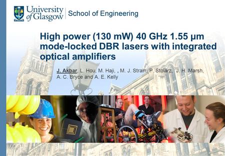 High power (130 mW) 40 GHz 1.55 μm mode-locked DBR lasers with integrated optical amplifiers J. Akbar, L. Hou, M. Haji,, M. J. Strain, P. Stolarz, J. H.