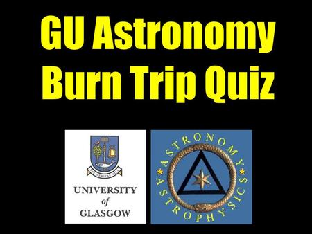 GU Astronomy Burn Trip Quiz. Question 31 Question 32.