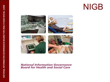 NIGB NATIONAL INFORMATION GOVERNANCE BOARD FOR HEALTH AND SOCIAL CARE.