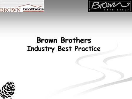 Brown Brothers Industry Best Practice. Brown Brothers first became involved with SVQs in 1997. the first qualification was G37K 22 Meat & Poultry Processing.