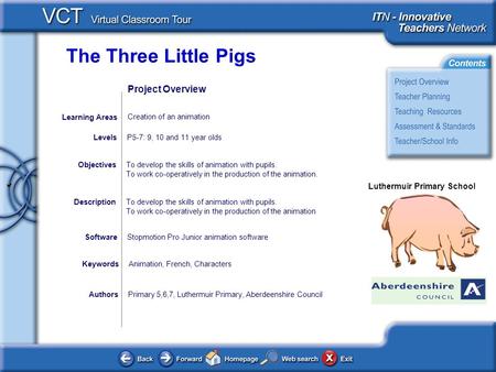 The Three Little Pigs Luthermuir Primary School AuthorsPrimary 5,6,7, Luthermuir Primary, Aberdeenshire Council To develop the skills of animation with.