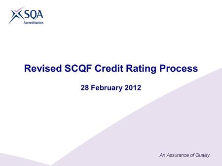 Revised SCQF Credit Rating Process 28 February 2012.