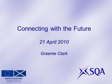 21 April 2010 Graeme Clark Connecting with the Future 21 April 2010 Graeme Clark.