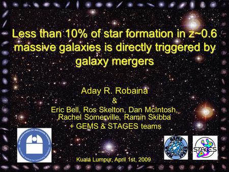 Less than 10% of star formation in z~0.6 massive galaxies is directly triggered by galaxy mergers Aday R. Robaina & Eric Bell, Ros Skelton, Dan McIntosh,