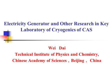 Wei   Dai Technical Institute of Physics and Chemistry,