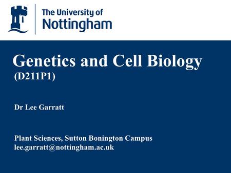 Dr Lee Garratt Genetics and Cell Biology Plant Sciences, Sutton Bonington Campus (D211P1)
