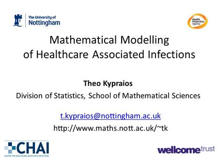 Mathematical Modelling of Healthcare Associated Infections Theo Kypraios Division of Statistics, School of Mathematical Sciences