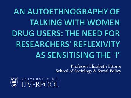 Professor Elizabeth Ettorre School of Sociology & Social Policy.