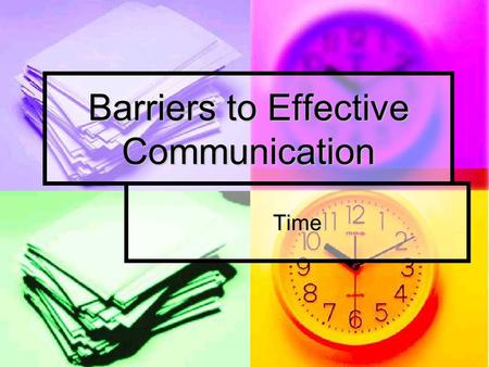 Barriers to Effective Communication Time. Scenario Will be in an interactive video format Will be in an interactive video format Will consist of two videos.