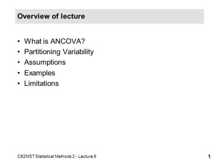 Overview of lecture What is ANCOVA? Partitioning Variability