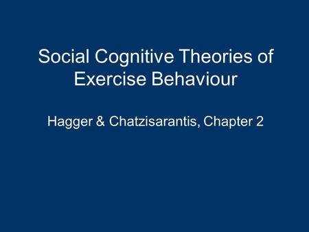 Outline Social cognitive models of exercise behaviour