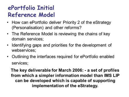 EPortfolio Initial Reference Model How can ePortfolio deliver Priority 2 of the eStrategy (Personalisation) and other reforms? The Reference Model is reviewing.