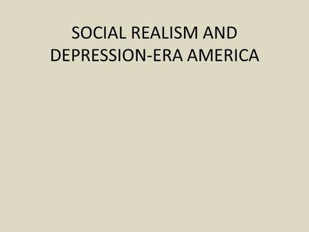 SOCIAL REALISM AND DEPRESSION-ERA AMERICA. American theatre and society in the 1920s The post-World War I context The Freudian bent of American drama.