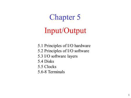 Chapter 5 Input/Output 5.1 Principles of I/O hardware