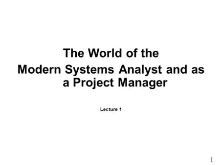 Modern Systems Analyst and as a Project Manager