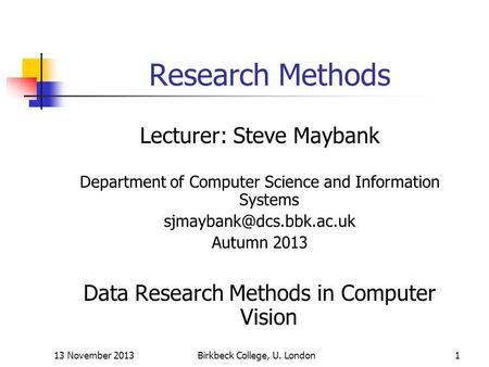 Research Methods Lecturer: Steve Maybank