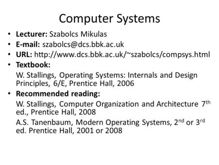 Computer Systems Lecturer: Szabolcs Mikulas