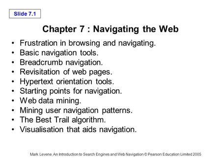 Mark Levene, An Introduction to Search Engines and Web Navigation © Pearson Education Limited 2005 Slide 7.1 Chapter 7 : Navigating the Web Frustration.