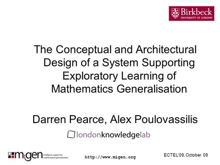 The Conceptual and Architectural Design of a System Supporting Exploratory Learning of Mathematics Generalisation Darren Pearce, Alex.