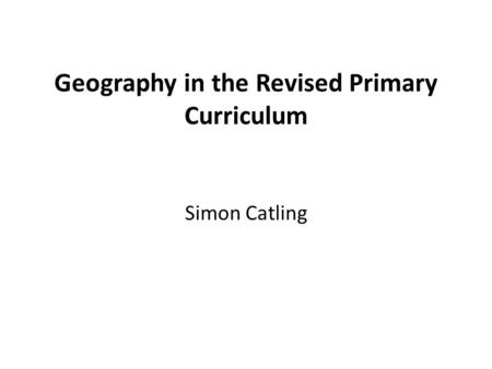 Geography in the Revised Primary Curriculum
