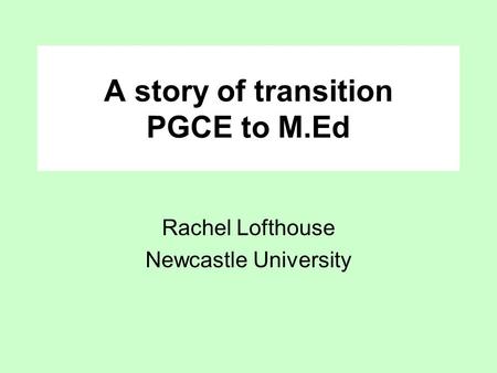 A story of transition PGCE to M.Ed