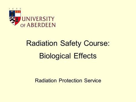 Radiation Safety Course: Biological Effects