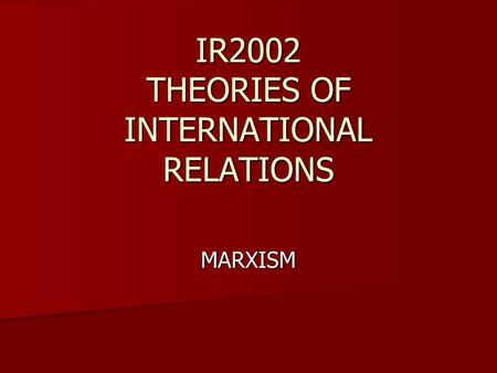 IR2002 THEORIES OF INTERNATIONAL RELATIONS