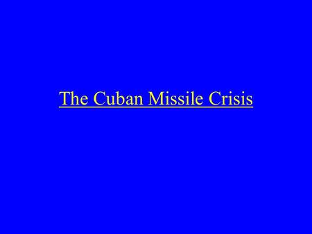The Cuban Missile Crisis. The United States and Latin America 1823 Monroe Doctrine Monroe Doctrine – The US wishing to prevent any foreign power becoming.