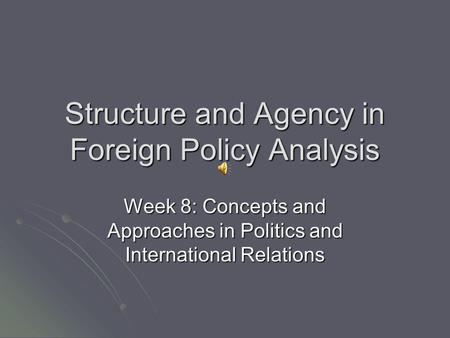 Structure and Agency in Foreign Policy Analysis