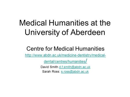 Medical Humanities at the University of Aberdeen Centre for Medical Humanities  dental/centres/humanities.