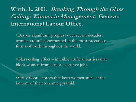 Wirth, L. 2001. Breaking Through the Glass Ceiling: Women in Management. Geneva: International Labour Office. Despite significant progress over recent.