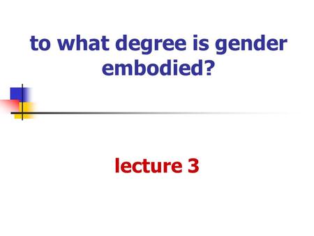 to what degree is gender embodied?